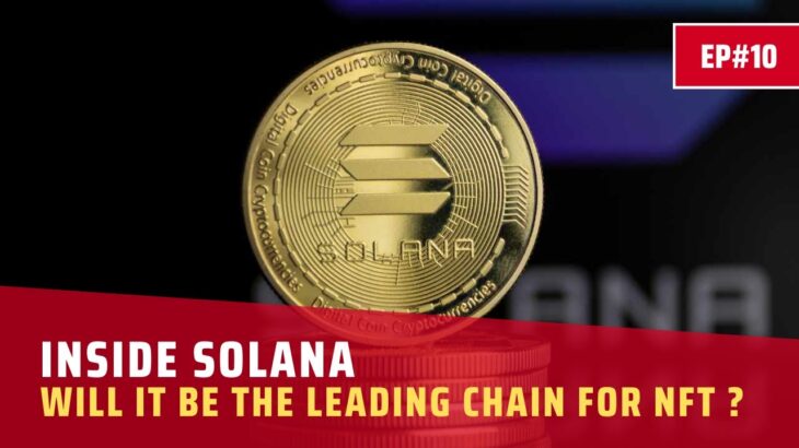 INSIDE SOLANA | EP.10 | WILL IT BE THE LEADING CHAIN FOR NFT ?