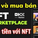 Kiếm tiền với NFT – Tạo, Mua, Bán NFT trên OKX Marketplace