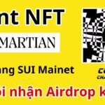 Mint NFT ví Martian mạng Sui Mainet – Khả năng cao sẽ có Airdrop khủng