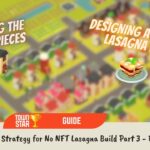 My Strategy for No NFT Lasagna Build Part 3 – Full Lasagna (Town Star)