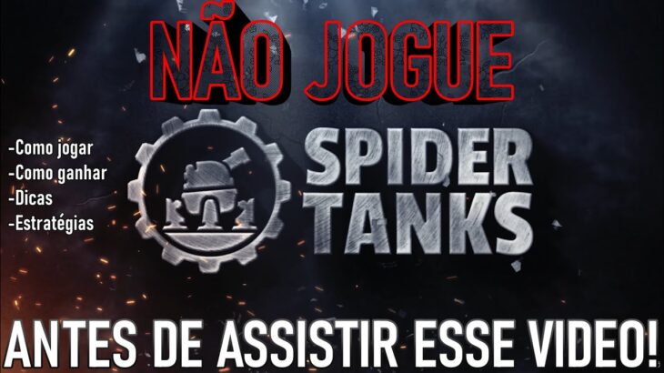 NÃO JOGUE SPIDER TANKS ANTES DE ASSISTIR ESSE VIDEO! NFT FREE ‘ PLAY TO EARN