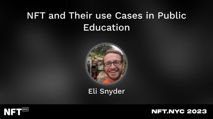 NFT and Their use Cases in Public Education – Eli Snyder at NFT.NYC 2023