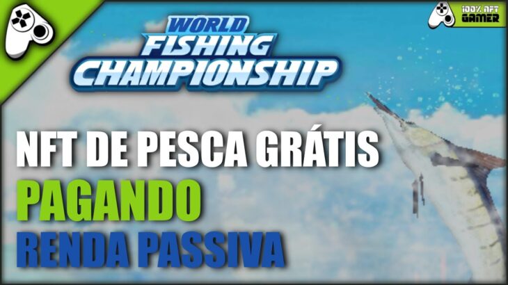 QUANTO FARMEI? NOVO JOGO NFT GRÁTIS PARA JOGAR E GANHAR PAGANDO – WORLD FISHING CHAMPIONSHIP