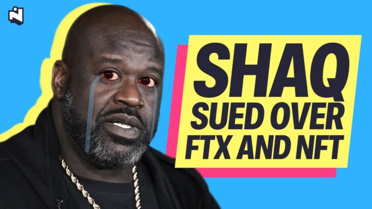 SHAQUILLE O’NEAL SUED OVER FTX AND NFT PROJECT