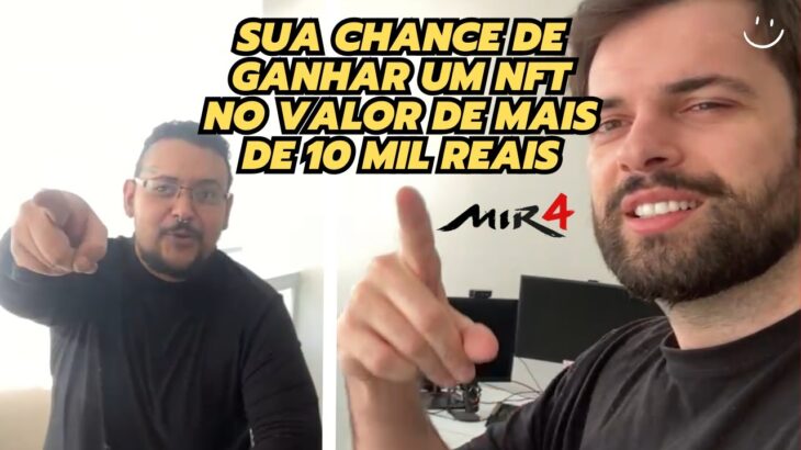 SUA CHANCE DE GANHAR UM NFT NO VALOR DE 10 MIL REAIS NO MIR4