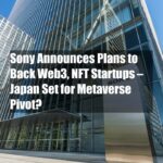 Sony Announces Plans to Back Web3, NFT Startups – Japan Set for Metaverse Pivot?