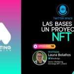 Space 16 – Las bases de un proyecto NFT (Laura Bolaños)