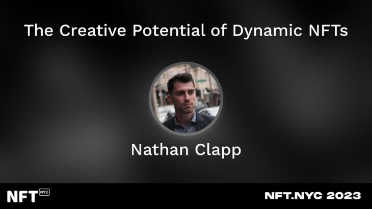 The Creative Potential of Dynamic NFTs – Nathan Clapp at NFT.NYC 2023