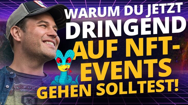 Warum Du jetzt DRINGEND auf NFT Events gehen solltest!