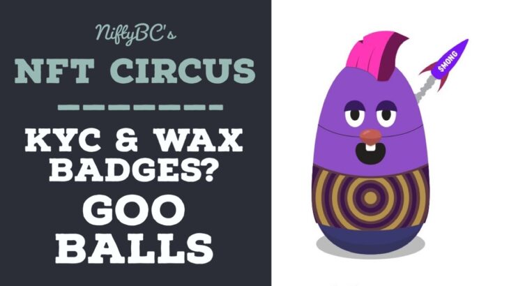 Wax Badges and KYC? – NFT Circus with special guest Goo Balls