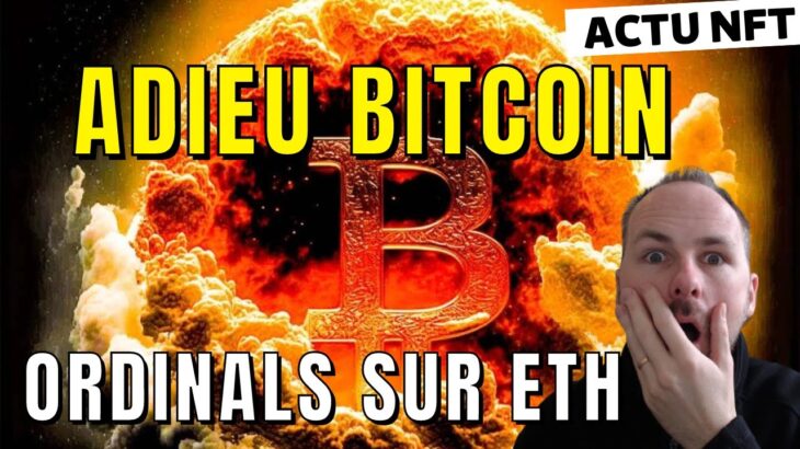 ADIEU BITCOIN ! NFT Ordinals sur Ethereum! 🤯