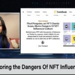 Exploring the Dangers Of NFT Influencer Culture