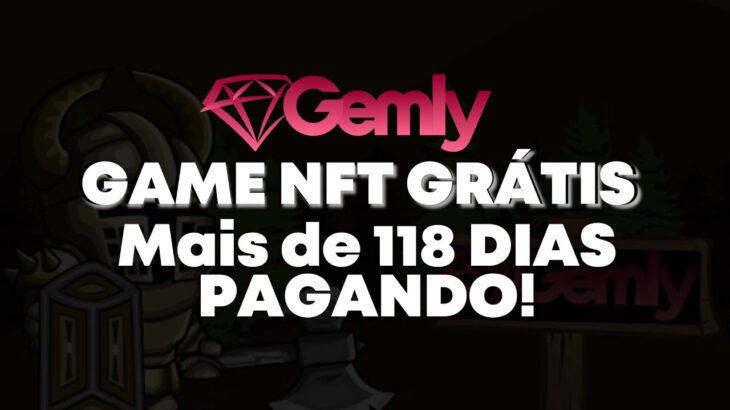 #GEMLY | Jogo NFT GRATUITO gerando RENDA PASSIVA a mais de 118 DIAS e vai DURAR MUITO!