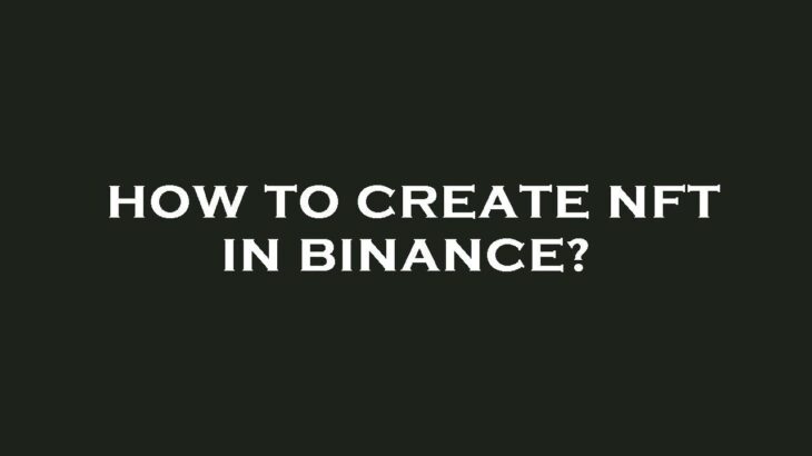 How to create nft in binance?