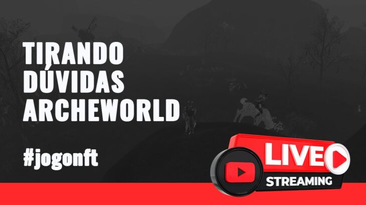 JOGO NFT AGORA É A HORA, TIRANDO DÚVIDAS ARCHE WORLD.