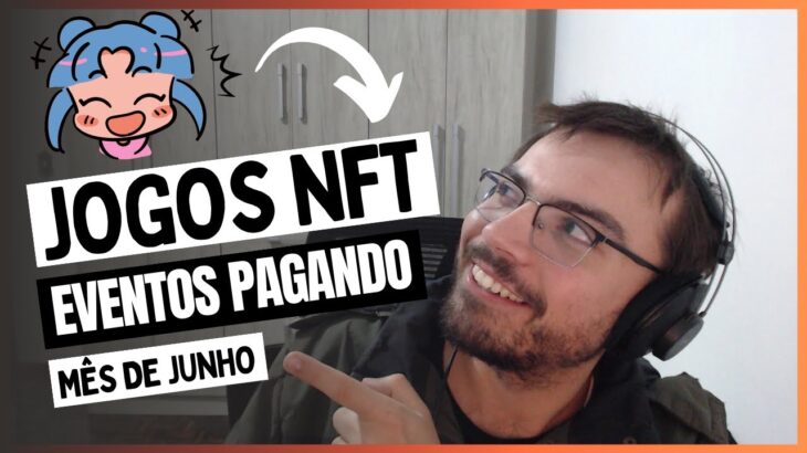 MELHORES EVENTOS PAGANDO GRÁTIS EM JUNHO JOGOS NFT