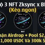Mint Bộ 3 NFT Zksync x Bitkeep Để Nhận Airdrop + Pool $2,000U $iZi, $1,000 USDC and 300k $ZKBG!