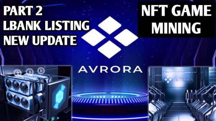 NFT GAME MINING AVRORA LISTING LBANK DAN TOKEN BARU MAVR