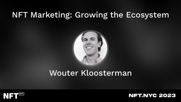 NFT Marketing: Growing the Ecosystem – Wouter Kloosterman at NFT.NYC 2023