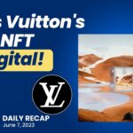 NettyWorth Daily Crypto & NFT Recap 6/7/23 l Louis Vuitton NFT