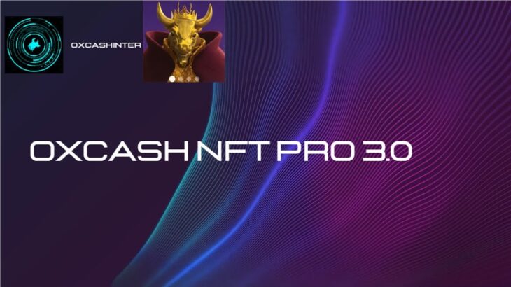 Oxcash NFT Pro 3.0 innovation  blockchain changes the world