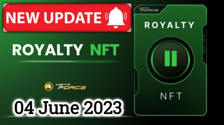 Royalty NFT (Meta Force) Latest Update Today by Monuj Kumar Dutta.