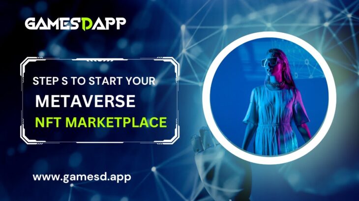 Steps To Start Your Metaverse NFT Marketplace – GamesDapp