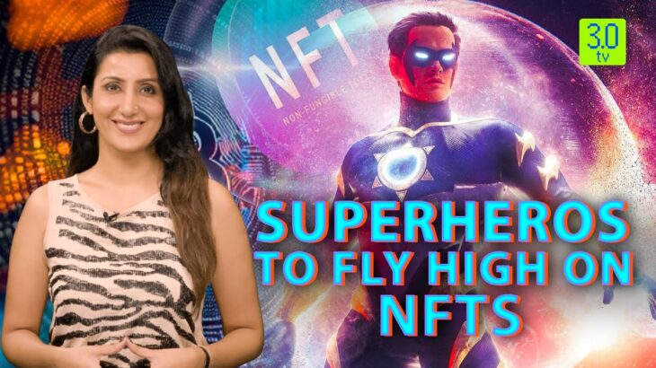 Superheros To Fly High On NFTs | NFT | 3.0 TV