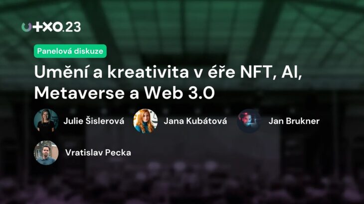 Umění a kreativita v éře NFT, AI, Metaverse a Web 3.0 | Panelová diskuze | UTXO.23