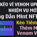 Update Kèo Ví Venom – Hướng Dẫn Làm Thêm Nhiệm Vụ Mint NFT Số 9 Và Thêm Mạng Venom – Kèo Tiềm Năng