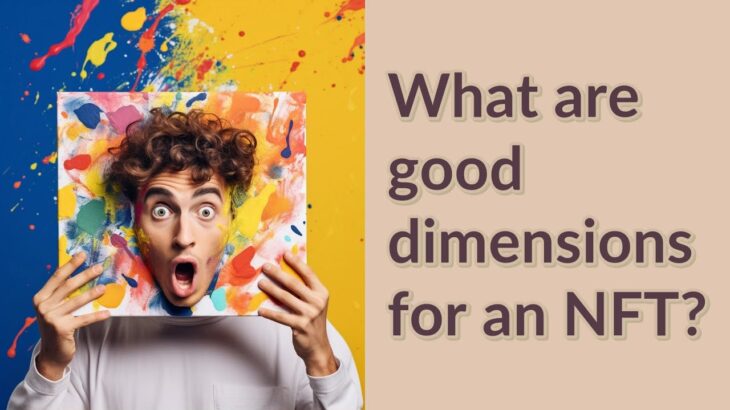 What are good dimensions for an NFT?