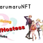 “marumaruNFT” World-First! NFT Marketplace Specializing in Host/Hostess Clubs