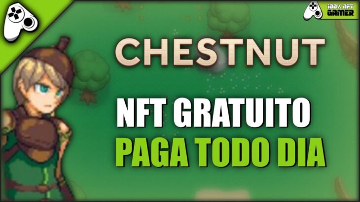 CHESTNUT – QUANTO FARMEI? JOGO NFT GRÁTIS PAGA TODO DIA