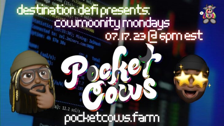 COWMOONITY MONDAYS W/ POCKETCOWS NFT – 07.17.23 – EPISODE 47