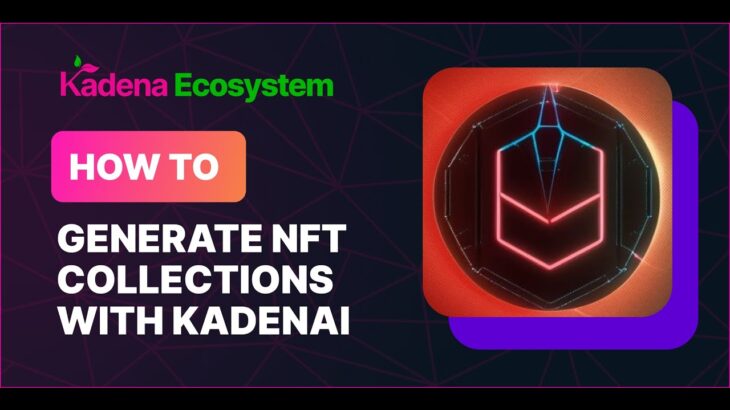 Generate #NFT Collections using Kadenai