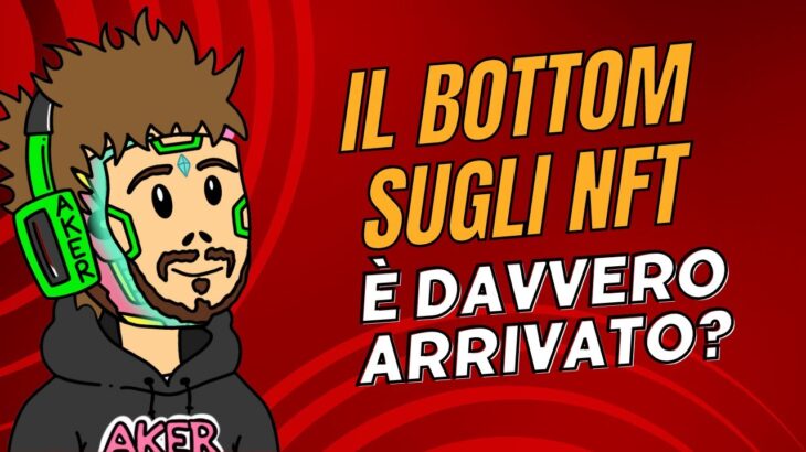 IL BOTTOM degli NFT è ARRIVATO? Ti dico la mia in merito.. | ANALISI NFT DELL’AKER