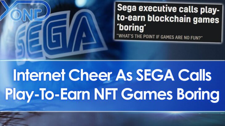 Internet Cheer As SEGA Exec Calls Play-To-Earn NFT Games Boring & As NFT Games Fade Away