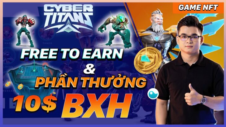 NFT GAME | CyberTitans : Lụm Ngay 20$ Khi Leo Rank