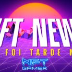 NFT NEWS –  Atualização Games e NFTs na Web3 12/07/23