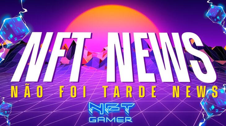 NFT NEWS –  Atualização Games e NFTs na Web3 12/07/23