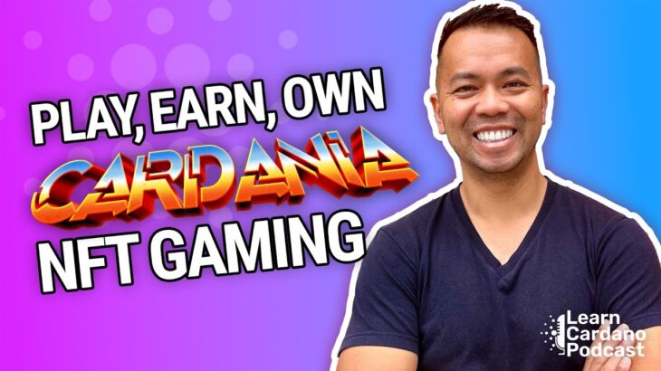 Play 2 Earn w/ NFT Game, Cardania: Insights w/ Founder Chris