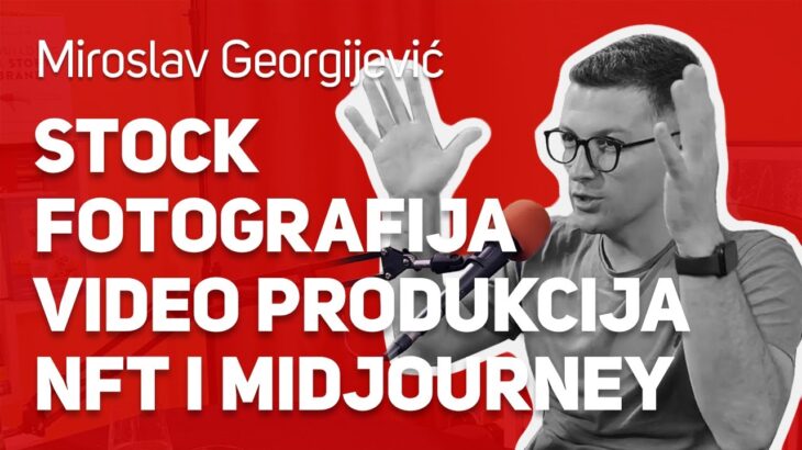 Stock fotografija, video produkcija, NFT i Midjourney : : Miroslav Georgijević : : JPJ 117