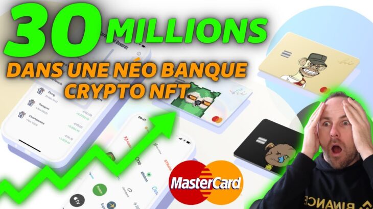 UN GEANT INVESTI 30 MILLION $ DANS UNE NEO BANQUE CRYPTO NFT – ACTU