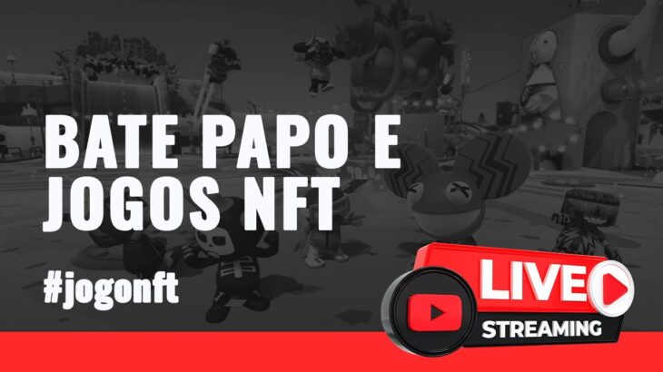 AQUELE BATE PAPO DE JOGOS NFT QUE TODOS ESPERAM