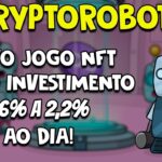 CRYPTOROBOTS: NOVO JOGO NFT ACABOU DE SAIR RENDA PASSIVA DE 1.6% A 2.2% AO DIA! BAIXO INVESTIMENTO