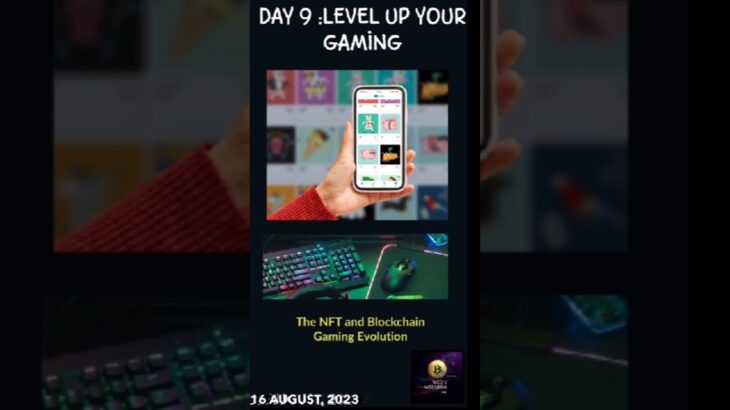 Day 9:- Level Up your Gaming The NFT and Blockchain Gaming Evolution 🚀🎮