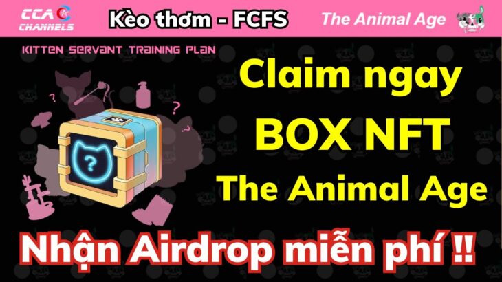 (GẤP) Claim Free Box NFT dự án The Animal Age – Nhận Airdrop soon