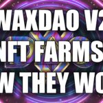 How Reward Pools Work On The New WaxDAO NFT Farms