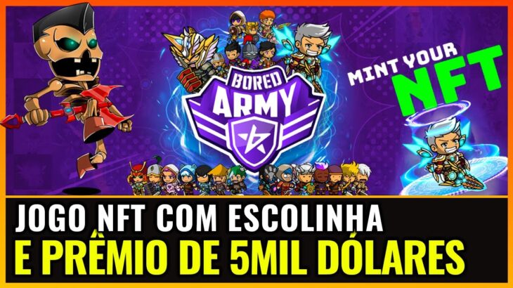 JOGO NFT COM ESCOLINHA E MEGA EVENTO GRÁTIS DE 5 MIL DÓLARES –  BORED ARMY