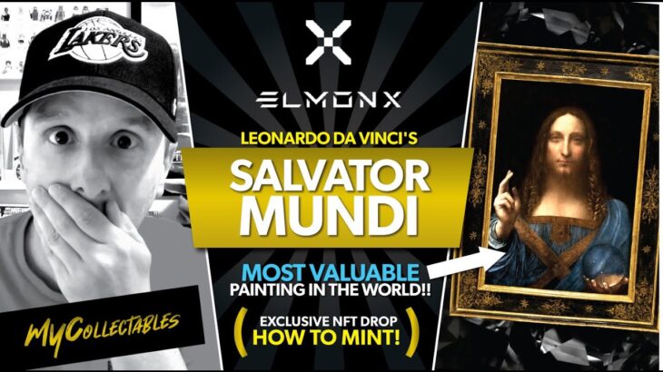 Leonardo Da Vinci’s Salvator Mundi NFT Drops on ElmonX! How To Mint!!